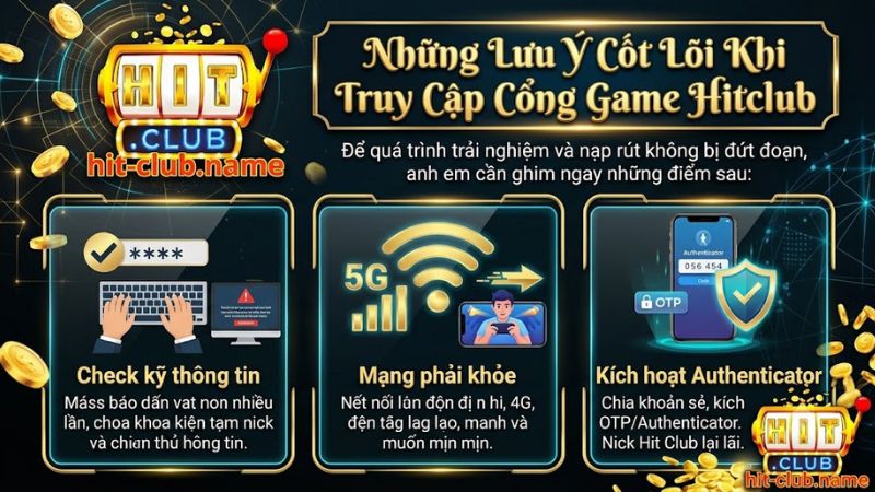Lưu ý quan trọng khi đăng nhập và khắc phục lỗi tại Hit Club