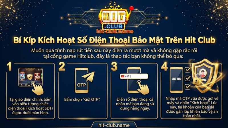 Thao tác kích hoạt và liên kết số điện thoại chính chủ để bảo vệ tài khoản Hit Club an toàn