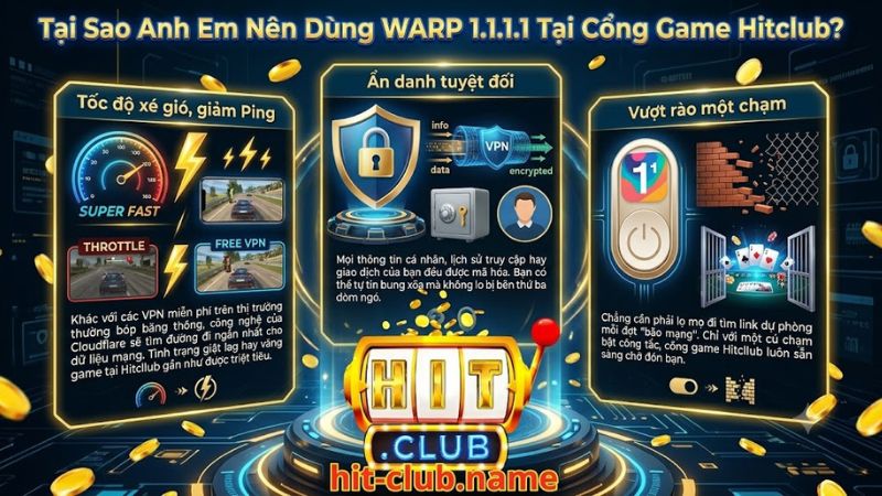 Ưu điểm của WARP 1.1.1.1 tại cổng game Hitclub
